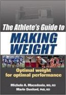 Michele A. Macedonio - The Athletes Guide to Making Weight - 9780736075862 - V9780736075862