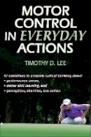 Timothy D. Lee - Motor Control in Everyday Actions - 9780736083935 - V9780736083935