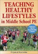Crystal Gorwitz - Teaching Healthy Lifestyles in Middle School PE - 9780736086783 - V9780736086783