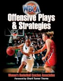 Women´s Basketball Coaches Association - Offensive Plays and Strategies - 9780736087315 - V9780736087315