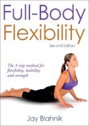 Jay Blahnik - Full-body Flexibility - 9780736090360 - V9780736090360