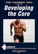 Nsca - Developing the Core (Sport Performance Series) - 9780736095495 - V9780736095495
