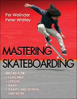 Welinder, Per; Whitley, Peter - Mastering Skateboarding - 9780736095990 - V9780736095990