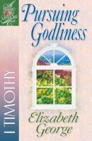 Elizabeth George - Pursuing Godliness: 1 Timothy (A Woman After God's Own Heart®) - 9780736906654 - V9780736906654