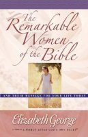 Elizabeth George - The Remarkable Women of the Bible - 9780736907385 - V9780736907385