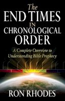 Ron Rhodes - The End Times in Chronological Order: A Complete Overview to Understanding Bible Prophecy - 9780736937788 - V9780736937788