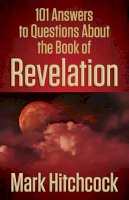 Mark Hitchcock - 101 Answers to Questions About the Book of Revelation - 9780736949750 - V9780736949750