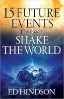 Ed Hindson - 15 Future Events That Will Shake the World - 9780736953085 - V9780736953085