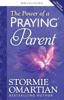 Stormie Omartian - The Power of a Praying® Parent - 9780736957670 - V9780736957670