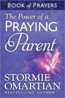 Stormie Omartian - The Power of a Praying Parent Book of Prayers - 9780736957694 - V9780736957694