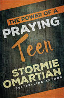 Stormie Omartian - The Power of a Praying® Teen - 9780736966016 - V9780736966016