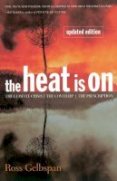 Ross Gelbspan - The Heat is On: The Climate Crisis, The Cover-up, The Prescription - 9780738200255 - KCW0012742