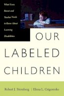 Sternberg, Robert J.; Grigorenko, Elena L. - Our Labeled Children - 9780738203652 - V9780738203652