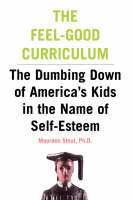 Maureen Stout - The Feel-Good Curriculum: The Dumbing Down Of America's Kids In The Name Of Self-esteem - 9780738204352 - V9780738204352