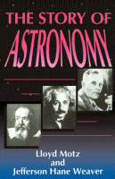 Motz, Lloyd, Weaver, Jefferson Hane - The Story Of Astronomy - 9780738205861 - V9780738205861