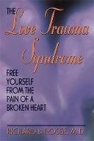 Richard B. Rosse - The Love Trauma Syndrome: Free Yourself From The Pain Of A Broken Heart - 9780738206226 - V9780738206226