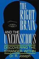 R. Joseph - The Right Brain and the Unconscious: Discovering The Stranger Within - 9780738206264 - V9780738206264