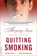 Pam Brodowsky Evelyn Fazio - Staying Sane When You're Quitting Smoking - 9780738210346 - KLN0022488