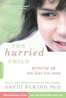 David Elkind - The Hurried Child-25th Anniversary Edition - 9780738210827 - V9780738210827