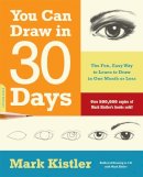 Mark Kistler - You Can Draw in 30 Days: The Fun, Easy Way to Learn to Draw in One Month or Less - 9780738212418 - V9780738212418