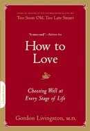 Livingston, Gordon - How to Love - 9780738213873 - V9780738213873