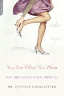 Jennifer J. Baumgartner - You Are What You Wear: What Your Clothes Reveal About You - 9780738215204 - V9780738215204