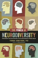 Thomas Armstrong - The Power of Neurodiversity: Unleashing the Advantages of Your Differently Wired Brain (published in hardcover as Neurodiversity) - 9780738215242 - V9780738215242