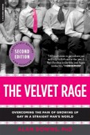 Alan Downs - The Velvet Rage: Overcoming the Pain of Growing Up Gay in a Straight Man´s World - 9780738215679 - V9780738215679