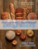 Nicole Hunn - Gluten-Free on a Shoestring Bakes Bread: (Biscuits, Bagels, Buns, and More) - 9780738216850 - 9780738216850
