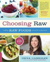 Gena Hamshaw - Choosing Raw: Making Raw Foods Part of the Way You Eat - 9780738216874 - V9780738216874