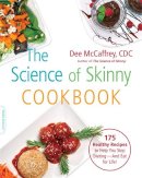 Dee Mccaffrey - The Science of Skinny Cookbook: 175 Healthy Recipes to Help You Stop Dieting--and Eat for Life! - 9780738217208 - V9780738217208
