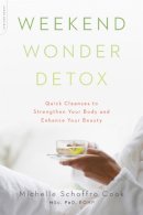 Michelle Cook - Weekend Wonder Detox: Quick Cleanses to Strengthen Your Body and Enhance Your Beauty - 9780738217369 - V9780738217369