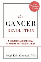 Connealy, Leigh Erin - The Cancer Revolution: A Groundbreaking Program to Reverse and Prevent Cancer - 9780738218458 - V9780738218458