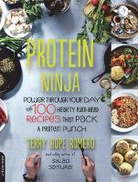 Terry Hope Romero - Protein Ninja: Power through Your Day with 100 Hearty Plant-Based Recipes that Pack a Protein Punch - 9780738218496 - V9780738218496