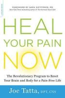 Joe Tatta - Heal Your Pain Now: The Revolutionary Program to Reset Your Brain and Body for a Pain-Free Life - 9780738219226 - V9780738219226