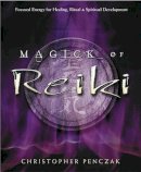 Christopher Penczak - Magick of Reiki: Focused Energy for Healing, Ritual and Spiritual Development - 9780738705736 - V9780738705736