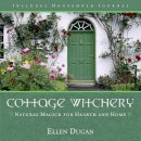 Ellen Dugan - Cottage Witchery: Natural Magick for Hearth and Home - 9780738706252 - V9780738706252