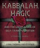 Lyam Thomas Christopher - Kabbalah, Magic and the Great Work of Self-transformation - 9780738708935 - V9780738708935