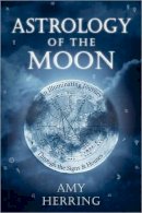 Amy Herring - Astrology of the Moon: An Illuminating Journey Through the Signs and Houses - 9780738718965 - V9780738718965