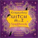 Deborah Blake - Everyday Witch A to Z Spellbook: Wonderfully Witchy Blessings, Charms and Spells - 9780738719702 - V9780738719702
