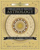 Kris Brandt Riske - Llewellyn´s Complete Book of Predictive Astrology: The Easy Way to Predict Your Future - 9780738727554 - V9780738727554