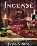Carl F. Neal - Incense: Crafting & Use of Magickal Scents - 9780738741550 - V9780738741550