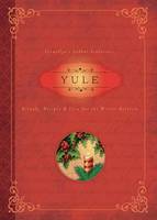 Susan Pesznecker - Yule: Rituals, Recipes and Lore for the Winter Solstice - 9780738744513 - V9780738744513