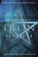 Meredith, Jane; Parma, Gede - Magic of the Iron Pentacle - 9780738746746 - V9780738746746
