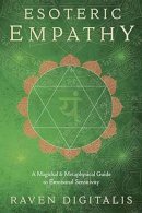 Digitalis, Raven - Esoteric Empathy: A Magickal & Metaphysical Guide to Emotional Sensitivity - 9780738749174 - V9780738749174