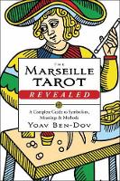 Ben-Dov, Yoav - The Marseille Tarot Revealed: A Complete Guide to Symbolism, Meanings & Methods - 9780738752280 - V9780738752280