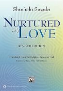 Suzuki, Shin'ichi - Nurtured by Love: Translated from the Original Japanese Text - 9780739090442 - V9780739090442