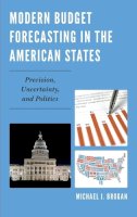 Brogan, Michael J. - Modern Budget Forecasting in the American States: Precision, Uncertainty, and Politics - 9780739168394 - V9780739168394