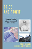 Cecil E. Bohanon - Pride and Profit: The Intersection of Jane Austen and Adam Smith - 9780739191835 - V9780739191835