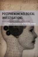 Robert Rosenberger - Postphenomenological Investigations: Essays on Human-Technology Relations - 9780739194386 - V9780739194386